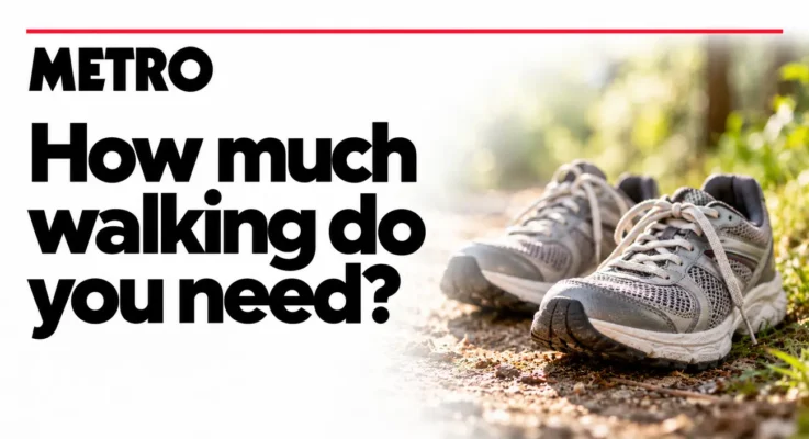 Metro: How Much Walking Do You Need Each Day?, illustrated with walking shoes on a path.